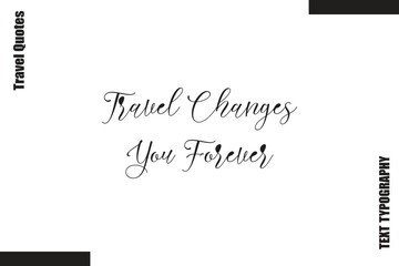  Travel Changes You Forever Travel Life Inspiration Quote Text Lettering