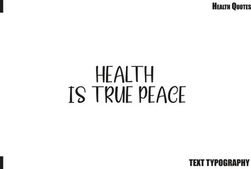 Health Is True Peace Positive Health Motivation Typography Quote Vector