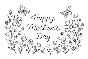 A drawing of flowers and butterflies with the words Happy Mother's Day written in cursive. Concept of warmth and love for mothers on this special day
