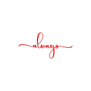 A minimalist &ldquo;Always&rdquo; text design representing loyalty, commitment, and timeless connection. Ideal for greeting cards, romantic themes, wall art, weddings, anniversaries, and modern typography project