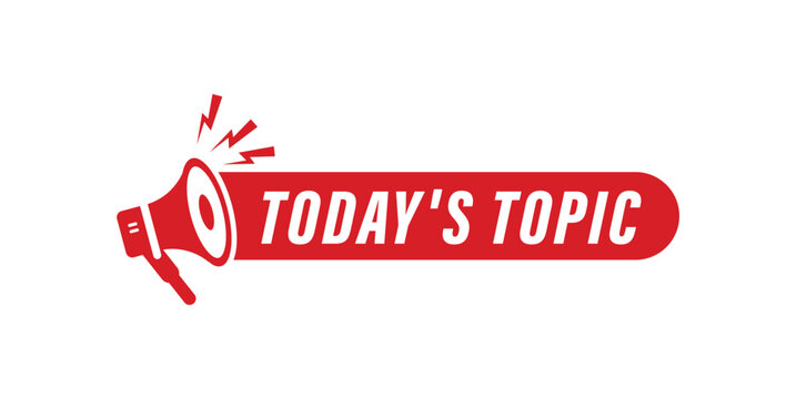 Red megaphone label for today's topic current subject discussion relevant conversation news