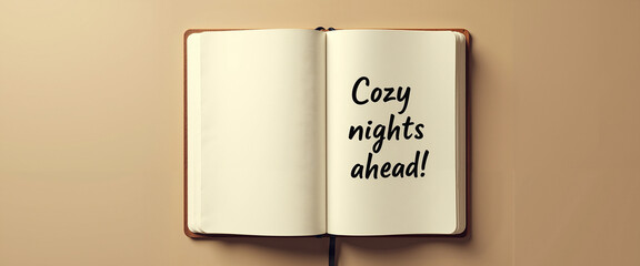 Open notebook with cozy nights ahead text on soft background  