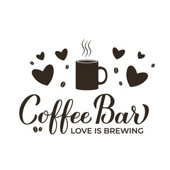 Coffee bar calligraphy hand lettering. Love is brewing, Coffee quote. Wedding bar sign. Vector template for banner, mug, typography poster, etc.