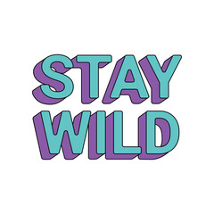 Groovy sticker with Stay Wild motivation text and hippie vibe vector illustration