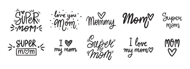 Best Mom, Mom I love you, I love my mom and super mom handwritten doodle lettering phrase or quote. message saying text. Hand drawn print clipart.