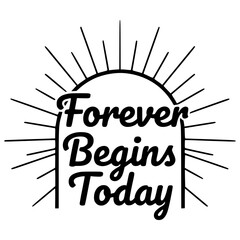 forever begins today