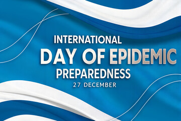 Blue-themed design for International Day of Epidemic Preparedness with bold text and wave patterns—emphasizing global awareness and public health readiness. generative ai