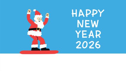 Horizontal vector cartoon illustration. Snowboarder Santa Claus with beard, red hat stands on snowboard on white snow and raises his hands up in joy. Text Happy New Year 2026 on blue. Winter holiday