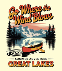 Go Where Wind Blows: Summer Lake Adventure, Great Lakes Canoe Travel t shirt design