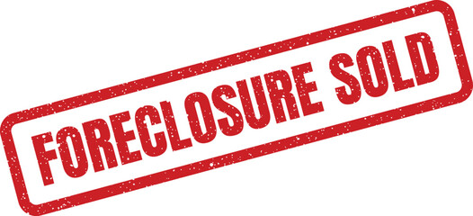 Distressed red rubber stamp with the words foreclosure sold on a diagonal angle with textured surface