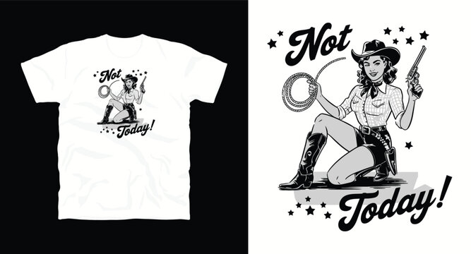 Not today vintage typography t-shirt design with pin up cowgirl holding lasso and revolver