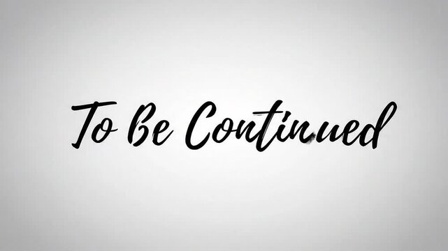 Elegant handwritten 'To Be Continued' text in a classic script font on a soft gradient background, subtly signaling the next chapter of an unfolding story or upcoming event
