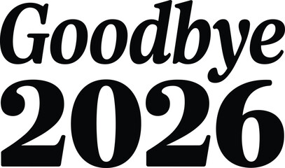 Goodbye 2026 Text in Bold Black Font