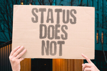 "Status Does Not" Reputation offers no shield from legal review. STATUS. LAW. ACCOUNTABILITY. REVIEW. CONSEQUENCE.