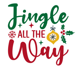 Naklejka premium Jingle All the Way Christmas Funny T-Shirt Design | Holiday Quote SVG for Santa Squad & Family Matching Pajama Outfit