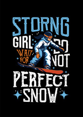Strong Girl, Do Not Wait For Perfect Snow: A fearless snowboarder, embodying strength and determination, carves down a snow-covered slope.