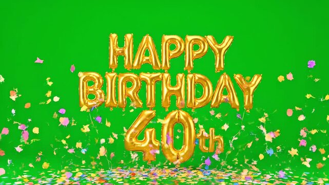 Happy 40th Birthday Celebration Foil Balloons Confetti Green Screen
