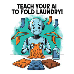 Funny robot character folding laundry clothes with humor text quote. Teach your AI to fold laundry technology concept vector illustration. Artificial intelligence chores and housework cartoon design.