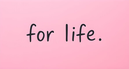 for life quote pink background design, pastel pink typography slogan, for life inspirational lettering artwork, feminine pink quote poster design, romantic pink text background illustration, modern fo © zpixel