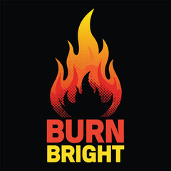 Burn bright typography with orange flame symbol. Motivational fire quote vector illustration isolated on white background. Hot burning bonfire logo or icon for energy concept.