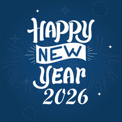 Festive white hand lettering celebrates happy new year 2026 with sparkling accents on a deep blue background