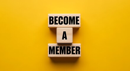Wooden blocks spell become a member against a bright yellow background for signup