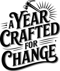 A year crafted for change hammer and bold typography design