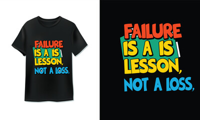 Failure is a lesson, not a loss. motivational quote t-shirt design