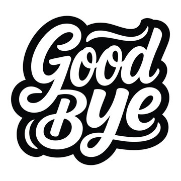 Good Bye Hand Lettering Typography Sticker or Farewell Design Element