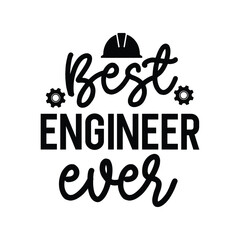 Best Engineer Ever | Engineers Quote Design