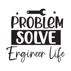 Engineer life | Engineers Quote Design