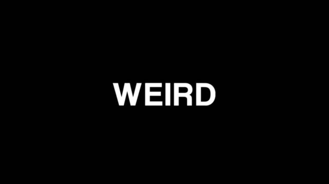 animated loop text displaying the word weird on a dark background, modern typography motion suitable for intro, title screen, branding, or video opener.