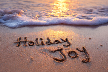 Holiday Joy Naturally Handwritten in Smooth Wet Sand with Shimmering Ocean Waves and Warm Golden-Hour Sun &ndash; ideal for holiday celebrations