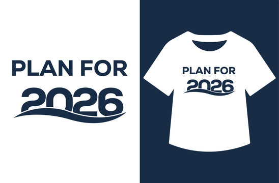 Bold navy &ldquo;Plan For 2026 Happy New Year&rdquo; typography t‑shirt design, modern motivational slogan with stylized 2026 numbers, clean vector graphic on white background, perfect for planners, posters, appa