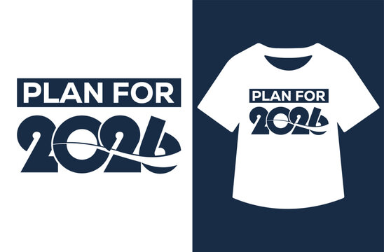 Bold navy &ldquo;Plan For 2026 Happy New Year&rdquo; typography t‑shirt design, modern motivational slogan with stylized 2026 numbers, clean vector graphic on white background, perfect for planners, posters, appa