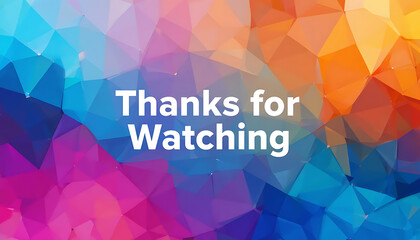 Thanks for Watching text on a vibrant abstract polygonal background.