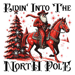 Ridin' Into The North Pole vintage detailed illustration of Santa Claus riding a horse with Christmas tree