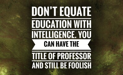 “Inspirational quote about the difference between education and true intelligence, highlighting...