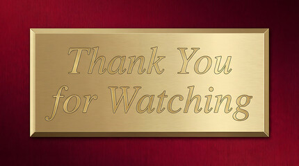 Obraz premium Elegant Golden Plaque with Thank You for Watching Message 1.