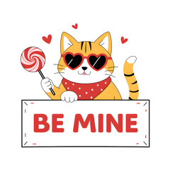 Cute cartoon cat with heart sunglasses and lollipop holding a 'Be Mine' sign