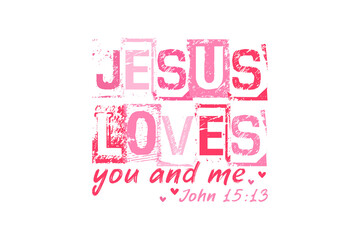 Fototapeta premium Jesus Loves You and Me Bible Verse Distressed Typography for Valentine's Sublimation Design