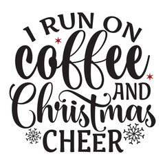 I Run on Coffee & Christmas Cheer
