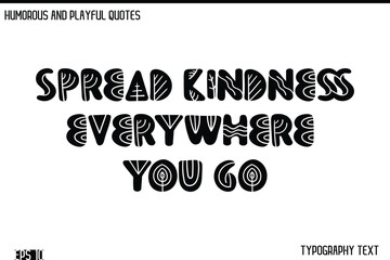 Spread Kindness Everywhere You Go   -Humorous and Fun Artwork Retro Typography Vector Quote