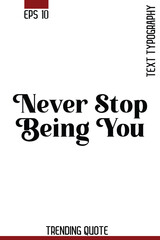 Never Stop Being You     -Motivational T-Shirt Typography Quote Vector Retro Style Lettering