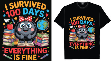 I Survived 100 Days Everything Is Fine Funny 100th Day of School T Shirt Design