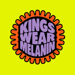 Kings Wear Melanin text graphic typography lettering