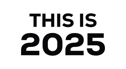 Bold black text “This is 2025” on a clean white background, modern minimalist typography poster ideal for year in review content, playlist covers, marketing campaigns, and editorial designs. © bibin