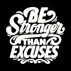 Obraz premium White text be stronger than excuses on black be stronger than excuses text