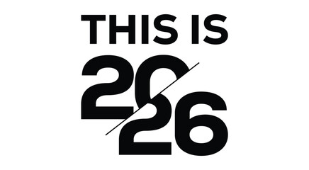 Bold black “THIS IS 2026” typography design with stylized overlapping numbers and dynamic swoosh line, modern minimal New Year concept isolated on white background, perfect for event branding and prom © bibin
