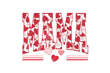 Mama Red and Pink Hearts Pattern Typography Valentine's Day Sublimation Design